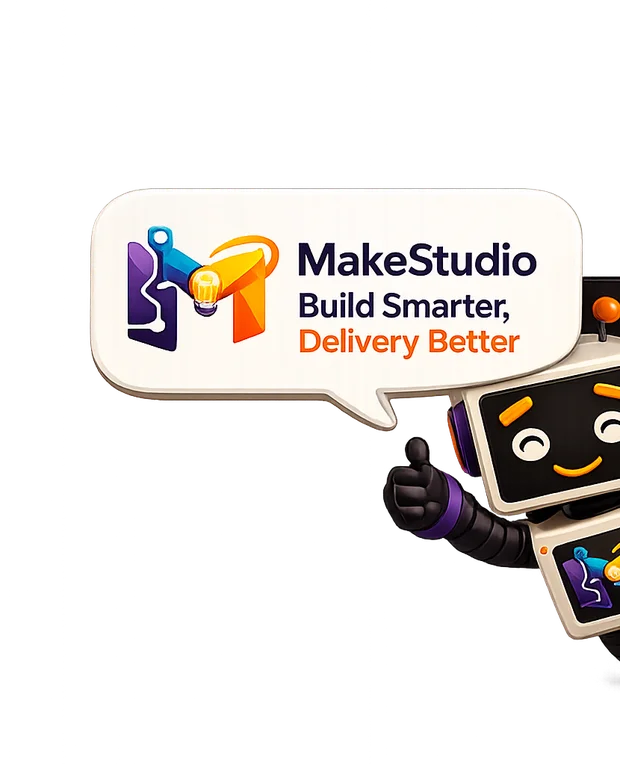Mascote do MakeStudio com balão de fala mostrando o logo e o lema Build Smarter, Delivery Better